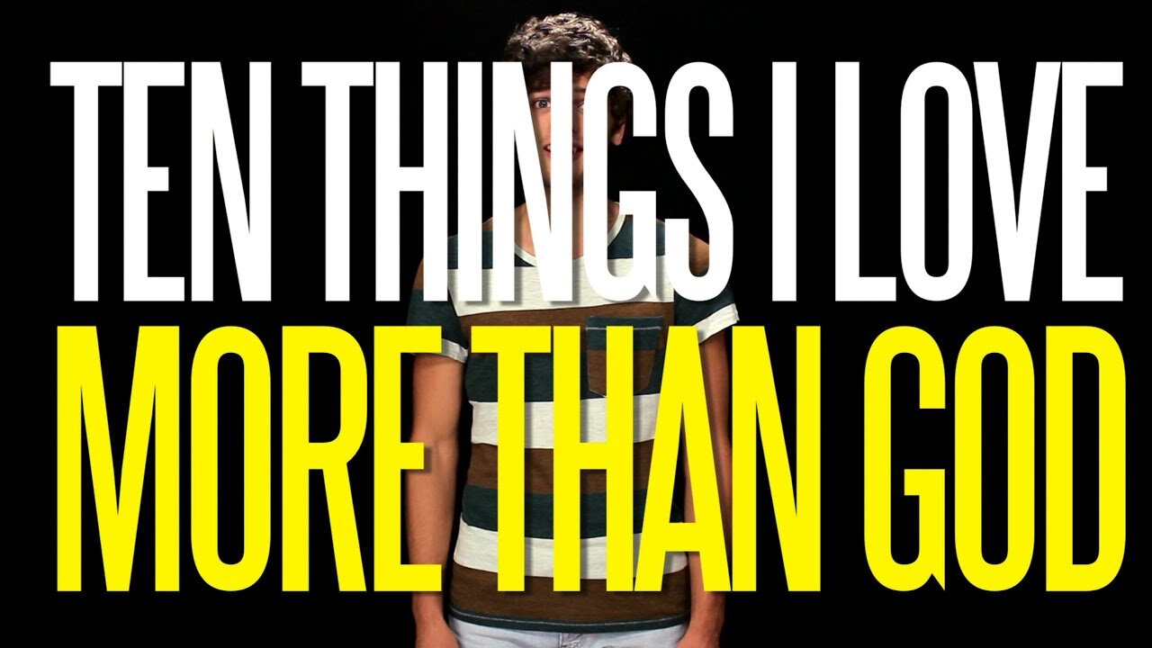 Ten Things I Love More than God