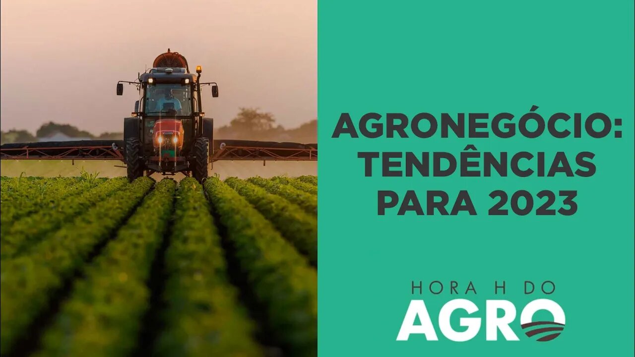 O que esperar para a agropecuária em 2023? | HORA H DO AGRO