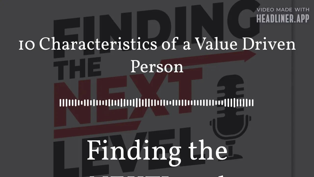 10 Characteristics of a Value Driven Person | Finding the NEXTLevel