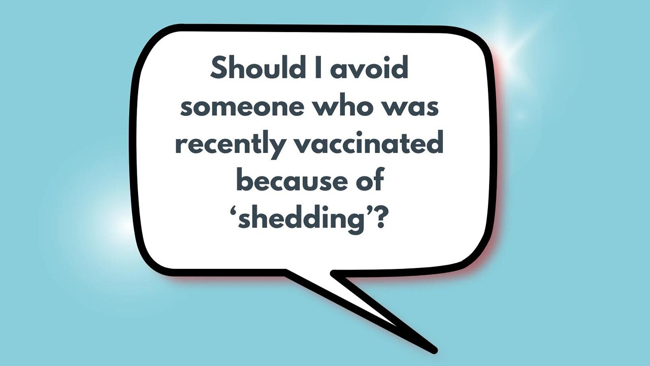 Should I avoid someone who was recently vaccinated because of ‘shedding’? | Weekly Webinar Q&A (April 27, 2022)