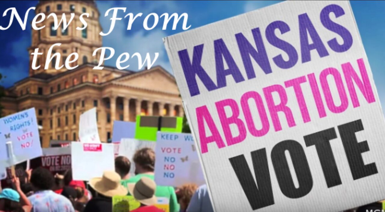 News From the Pew: Episode 27: Kansas Abortion Vote, Inflation Climate Act, MonkeyPox, & More