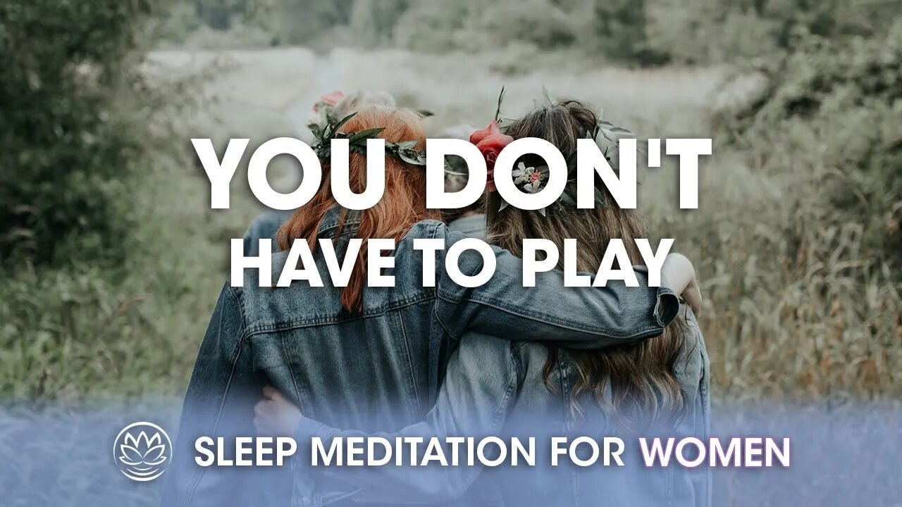 You Don't Have to Play // Sleep Meditation for Women