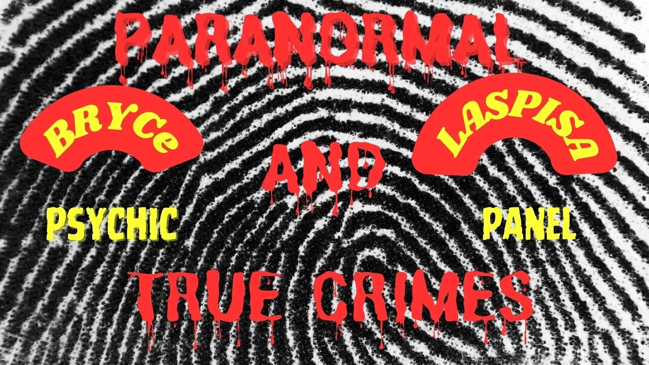 Paranormal and True Crimes ~ Bryce Laspisa ~ California. What Happened? Psychic Panel Review