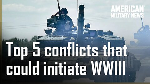 Top 5 Conflicts That Risk Pushing the World Into WWIII