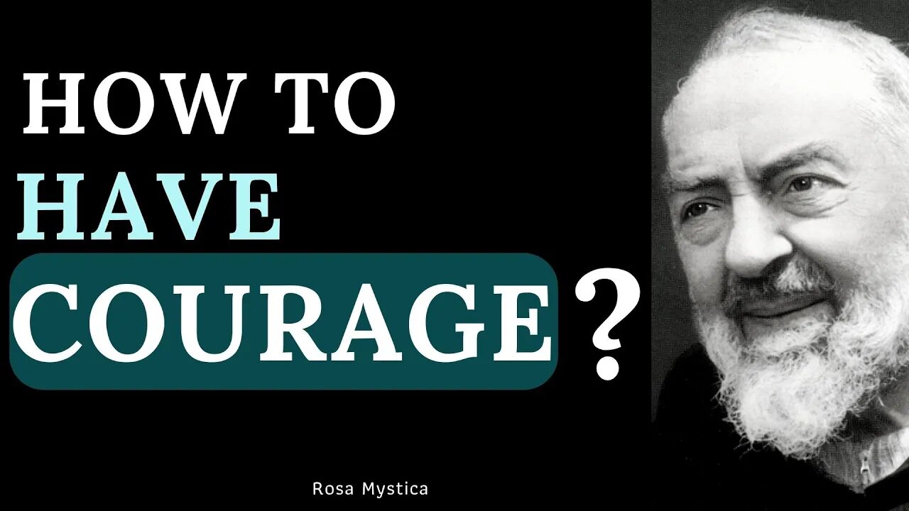 HOW TO HAVE COURAGE ?