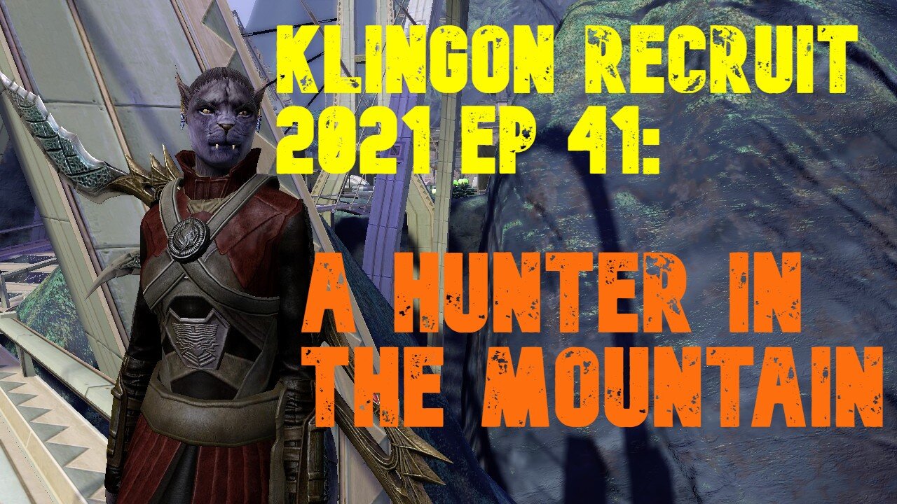 Klingon Recruit Playthrough EP 41: A Hunter In The Moutain