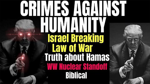 Crimes Against Humanity - Israel Breaks Law of War - Hamas Truth 10-12-23