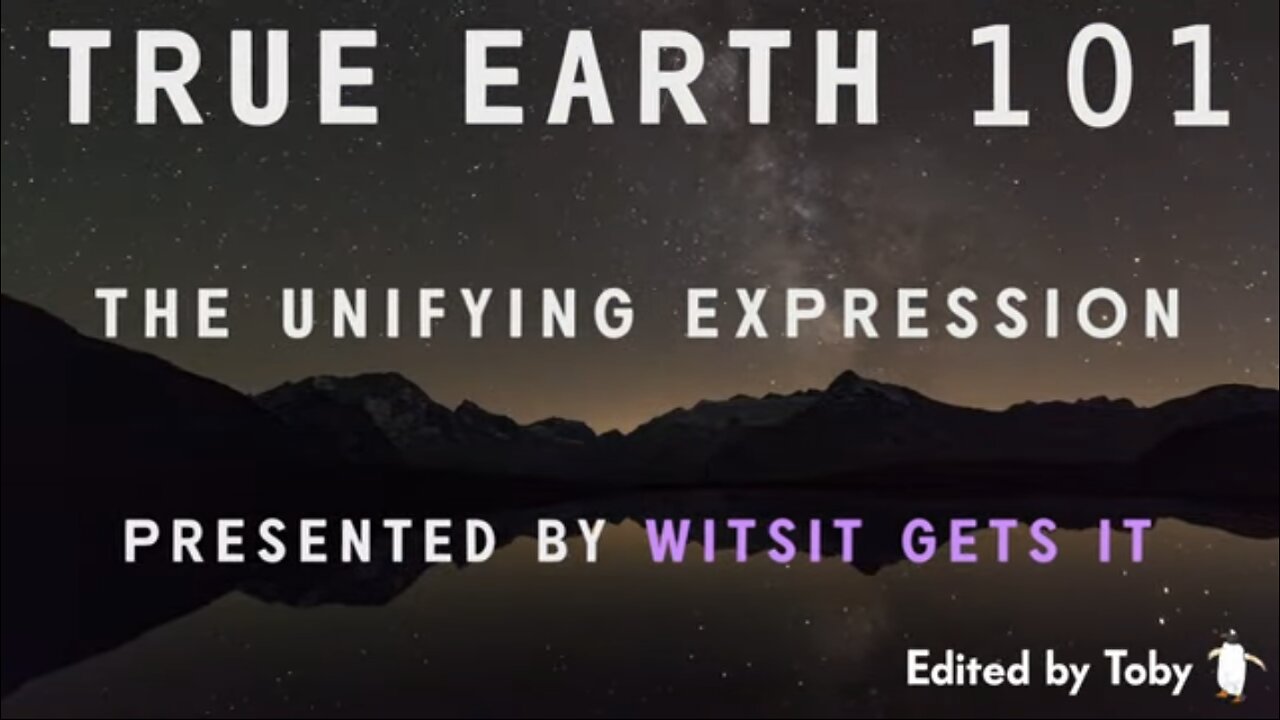 True Earth 101: The Unifying Expression!