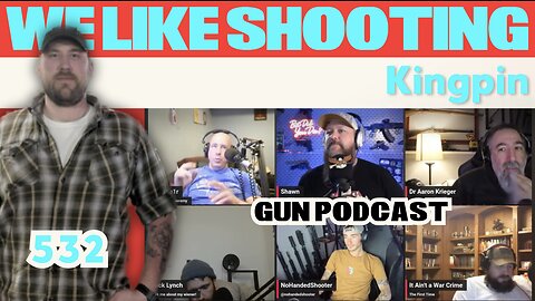 Kingpin - We Like Shooting 532 (Gun Podcast)