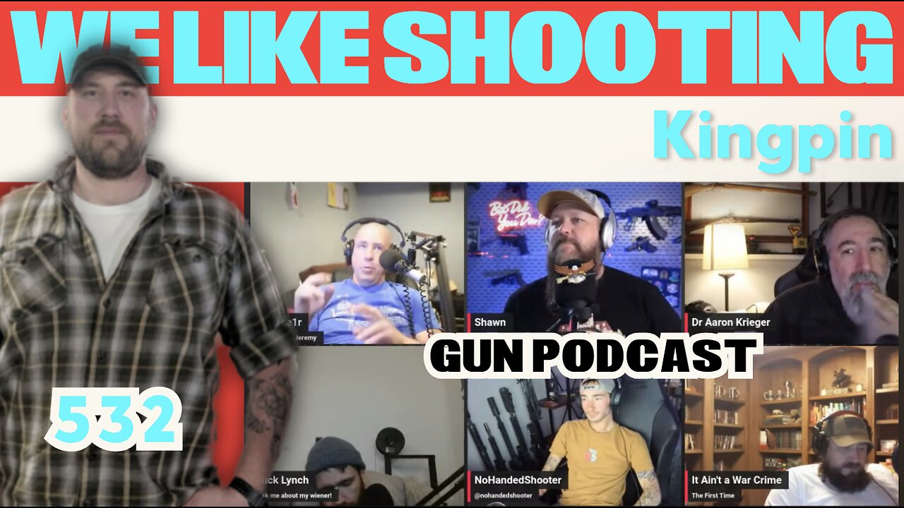 Kingpin - We Like Shooting 532 (Gun Podcast)