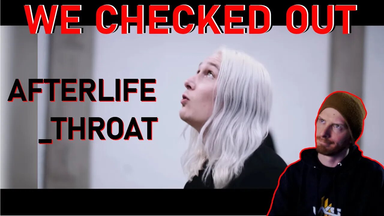 First Reaction to Afterlife - Throat!