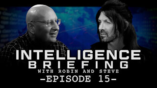 INTELLIGENCE BRIEFING WITH ROBIN AND STEVE - EPISODE 15