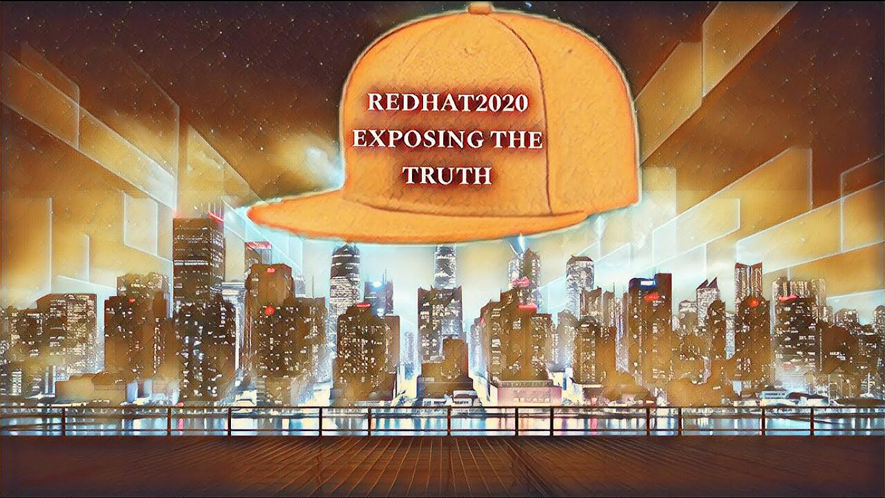 REDHAT2020 EXPOSING THE TRUTH MOVIE PART 7