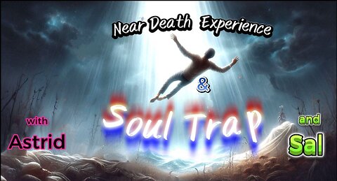 Soul Trap & Near Death Experience