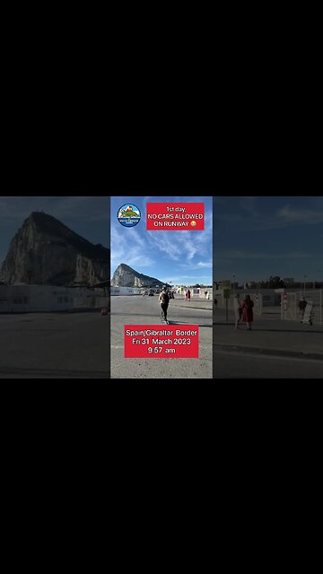 Spain Gibraltar Border, 1st day cars not allowed on Runway