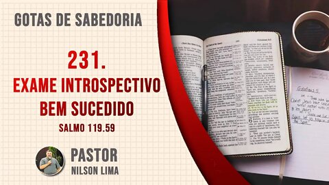 🔴 231. Exame introspectivo bem sucedido - Salmo 119.59 - Pr. Nilson Lima #DEVOCIONAL