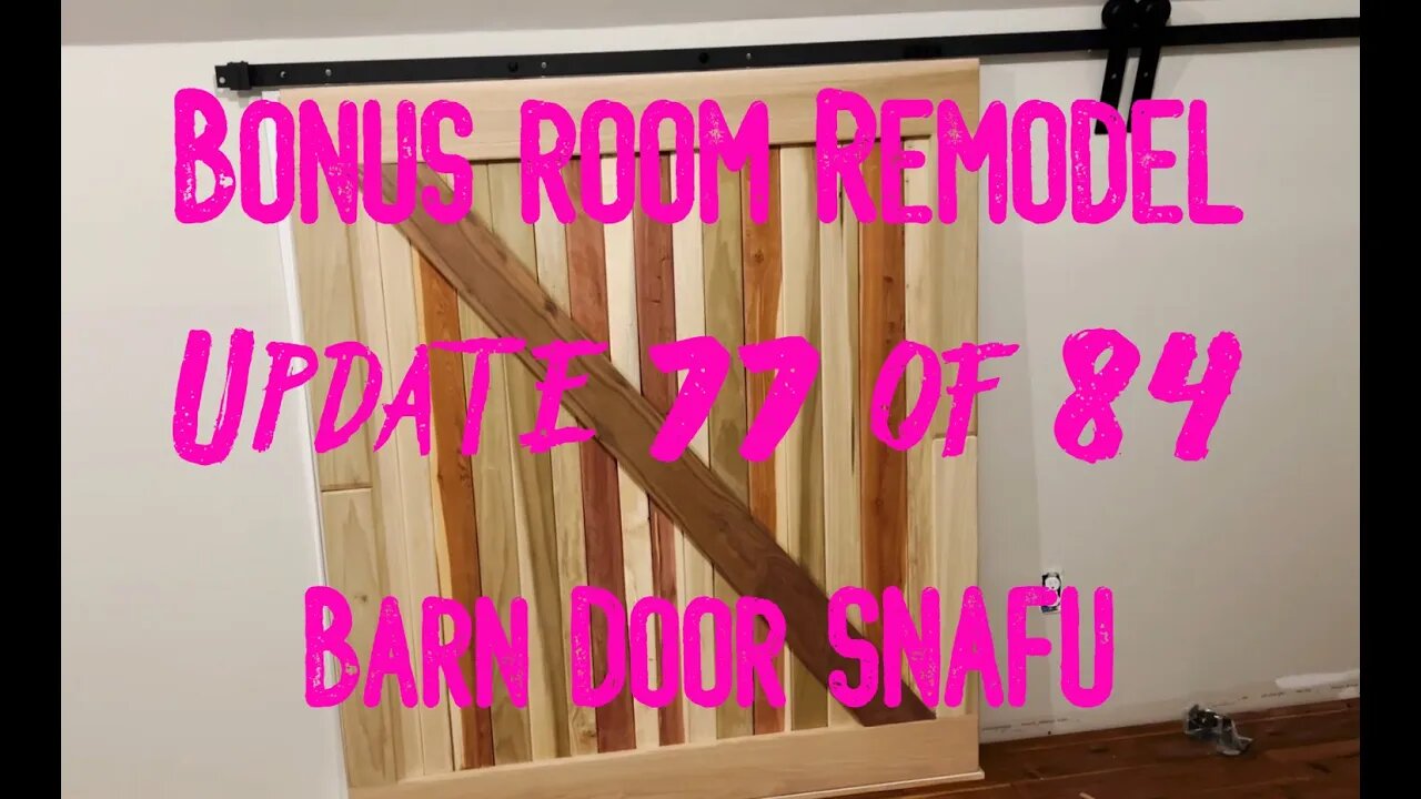 Bonus Room Remodel: Project 06 Update 77 of 84 Part 2 of 3 - Barn Door SNAFU