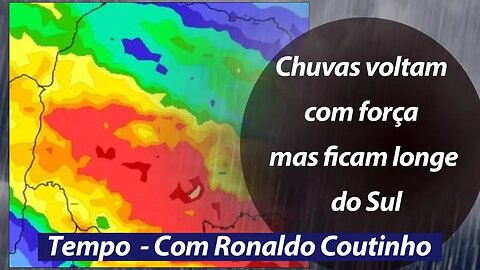 Chuvas voltam com força mas ficam longe do Sul
