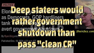 Deep staters would rather government shutdown than pass "clean CR"-745