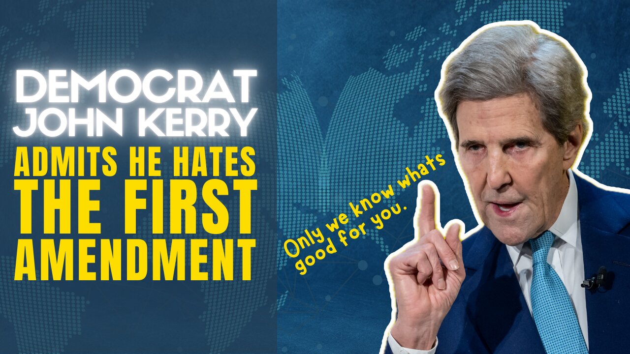 John Kerry Calls 1ST Amendment "Major Block" To Control Free Speech!