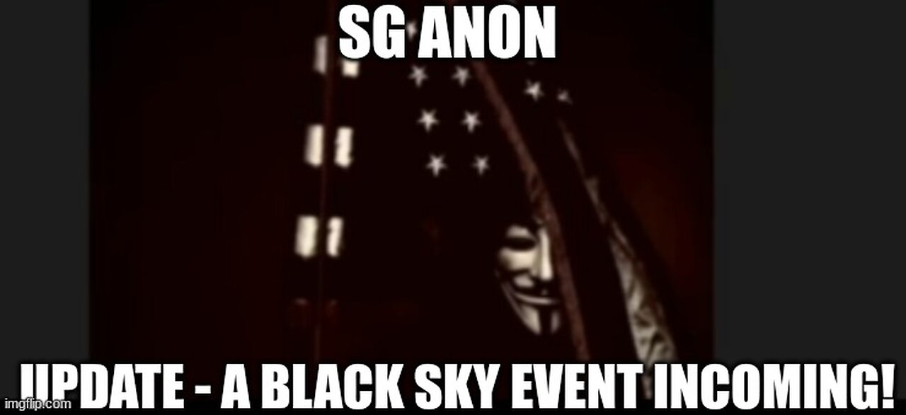 SG Anon: Update - A Black Sky Event Incoming!