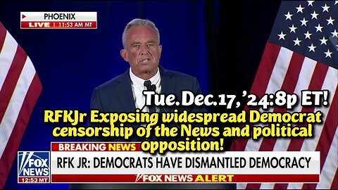 WATCH 24x7! Dec.17,'24: Pres.Trump calls out Democrats for Censoritng News and RFKjr, dismantling Democracy & the Republic for the Communists under Rad. Leftist and Soros rule!