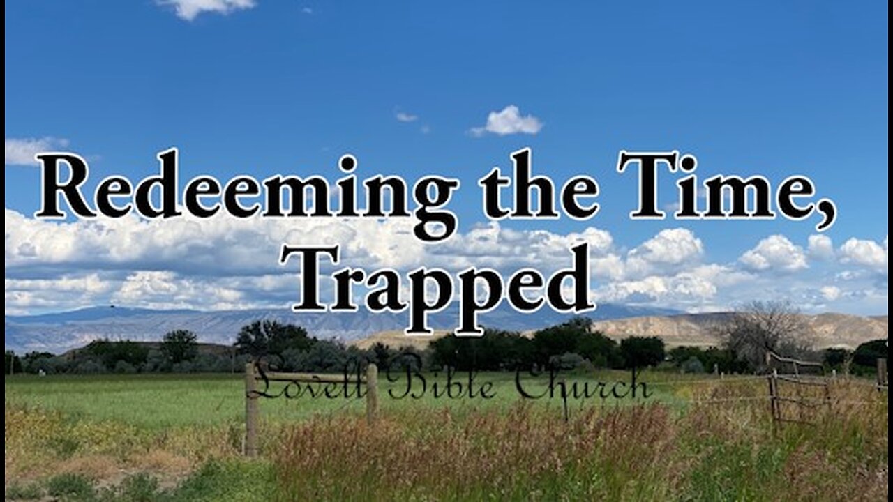 Redeeming the Time, Trapped