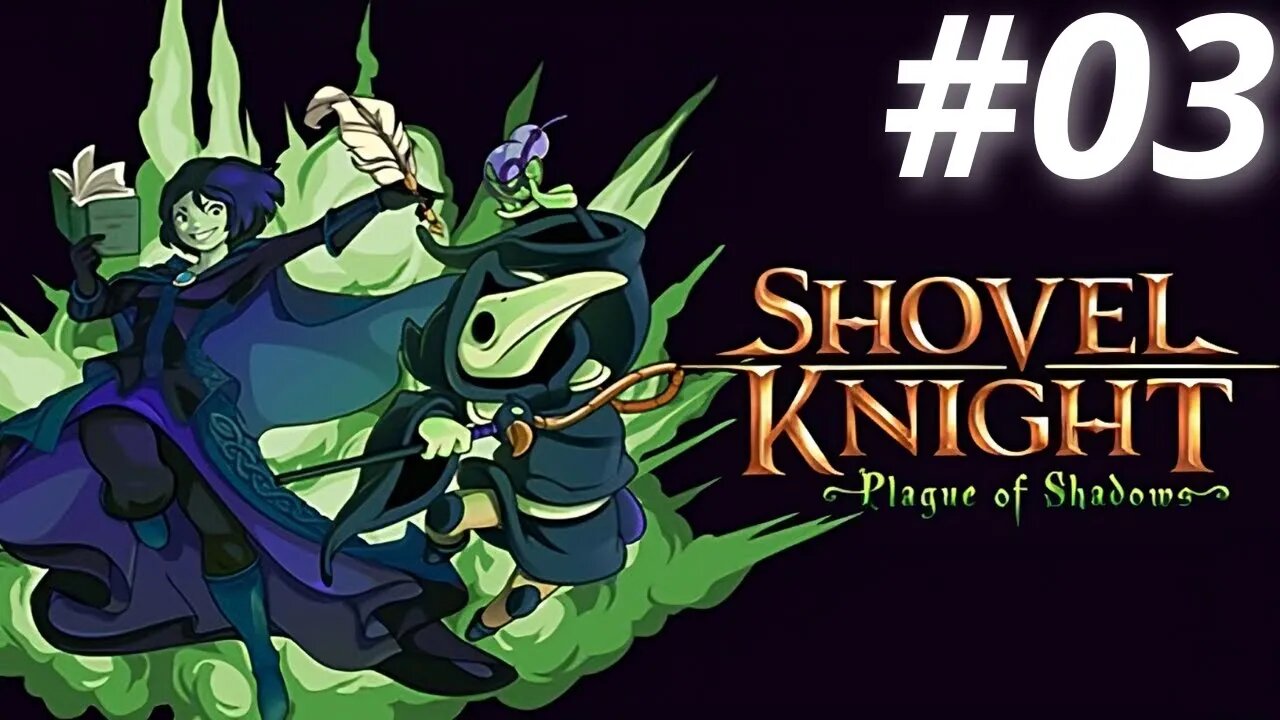 O Jardim Do Espectro Specter Knight (Shovel Knight: Plague of Shadows) #03