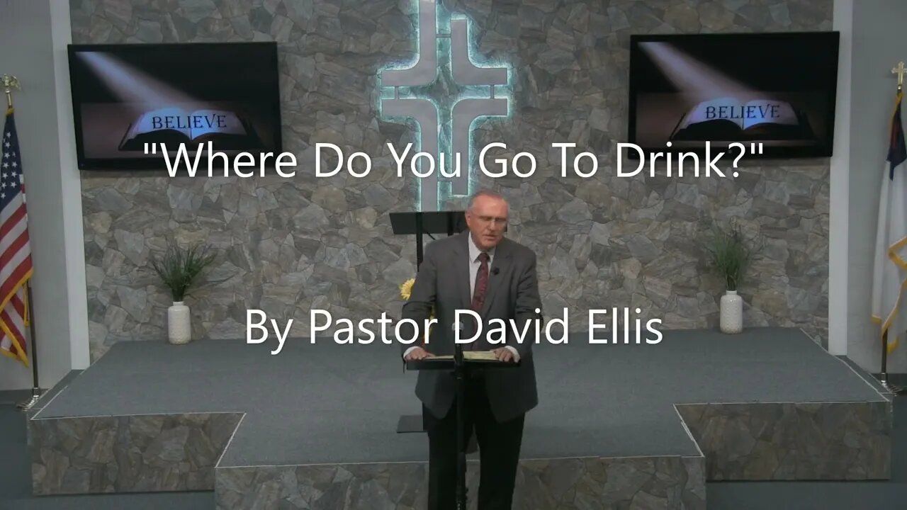 "Where Do You Go To Drink?" By Pastor David Ellis