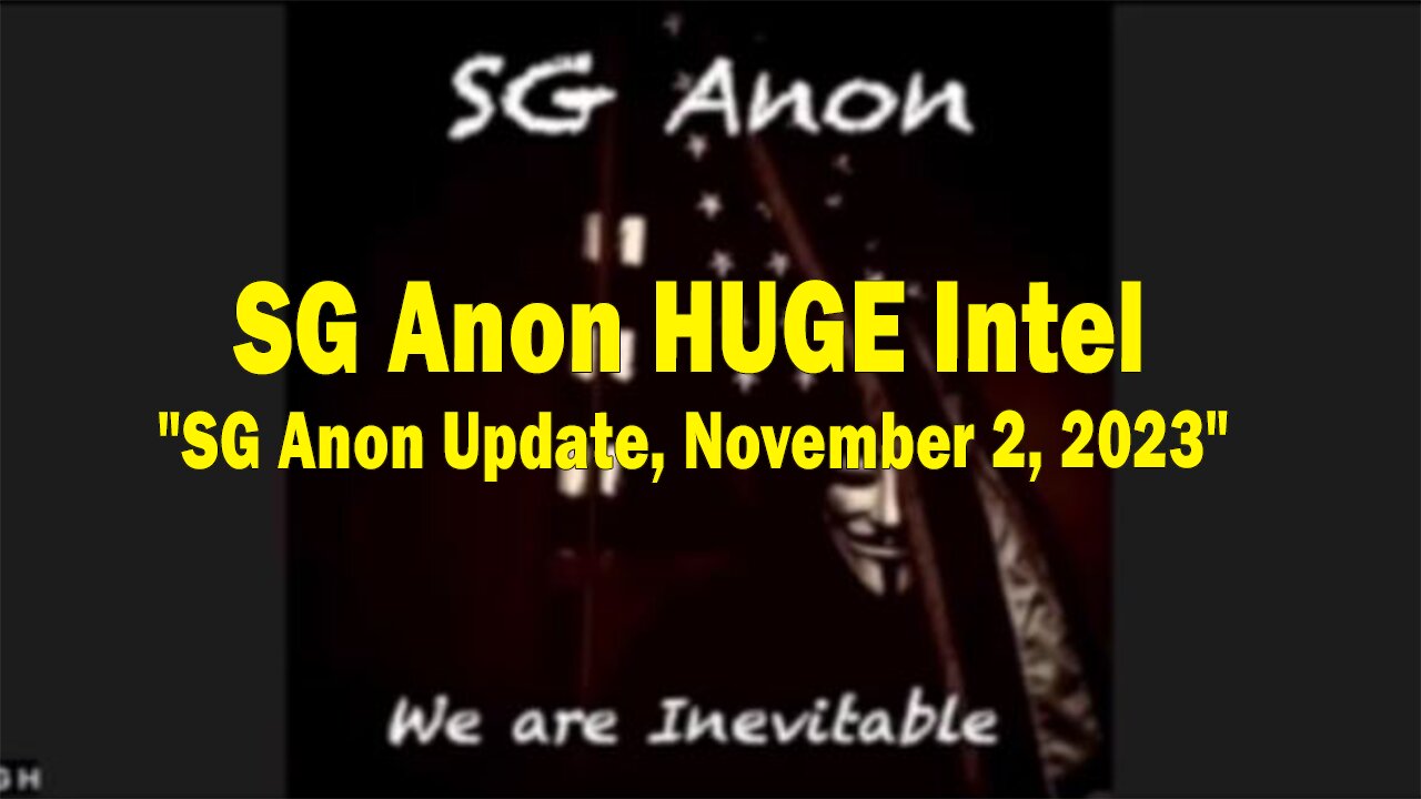 SG Anon HUGE Intel: "SG Anon Update, November 2, 2023"