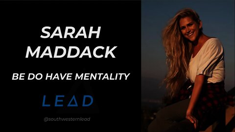 Sarah Maddack talks Be Do Have mentality