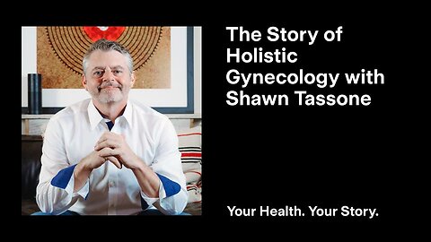 The Story of Holistic Gynecology with Dr. Shawn Tassone