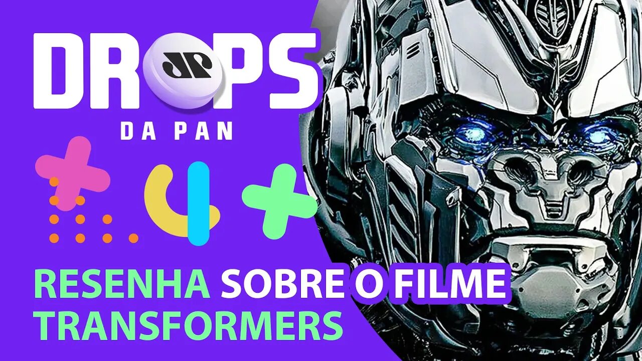 TRANSFORMERS: O DESPERTAR DAS FERAS! É BOM OU RUIM? | DROPS DA PAN