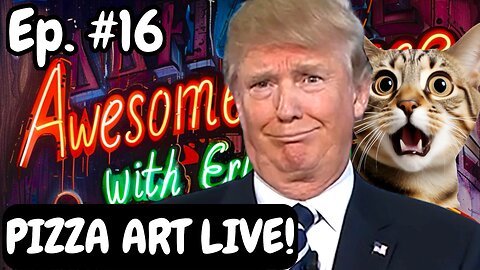 Awesome Sauce PIZZA ART LIVE Episode #16: “Trump Loves Cats”