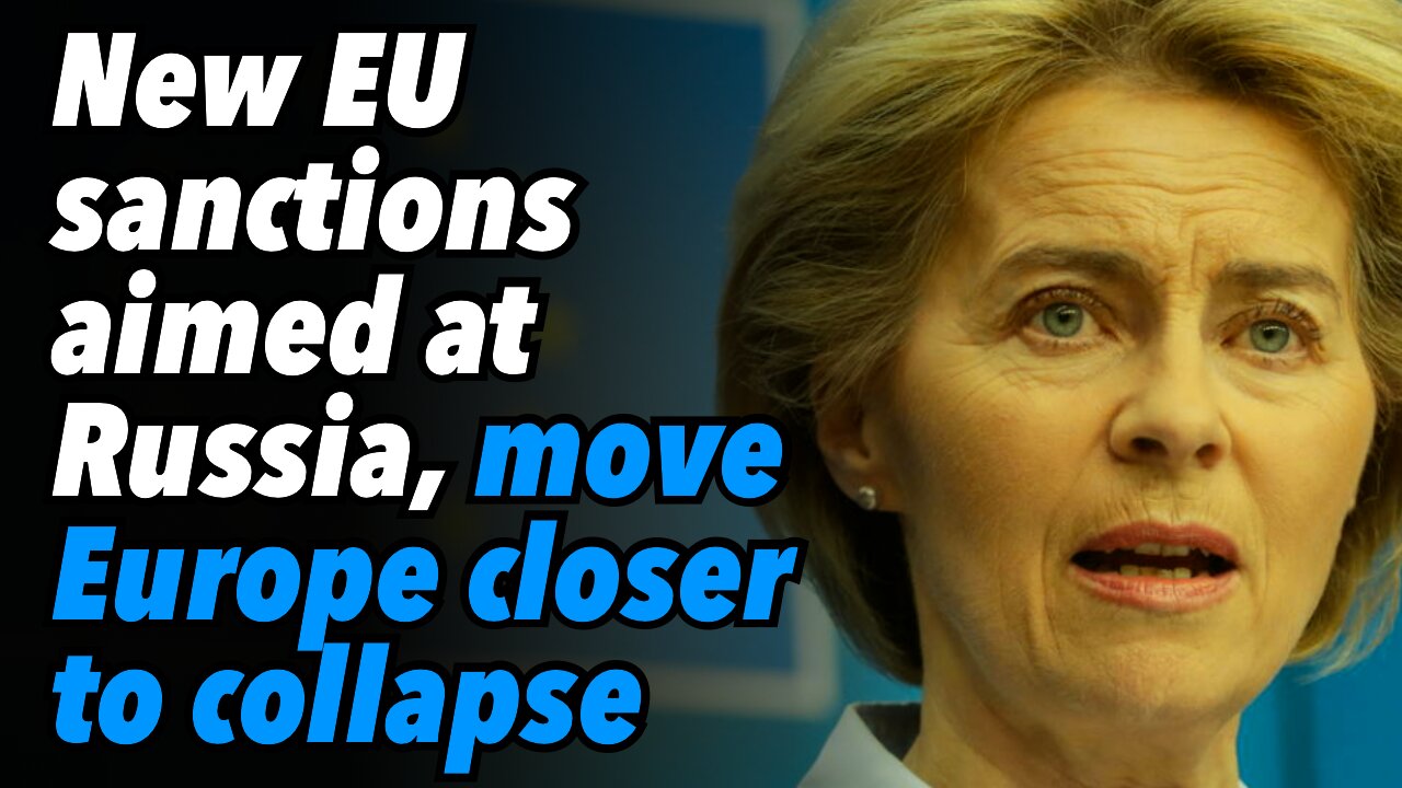 New EU sanctions aimed at Russia, move Europe closer to collapse