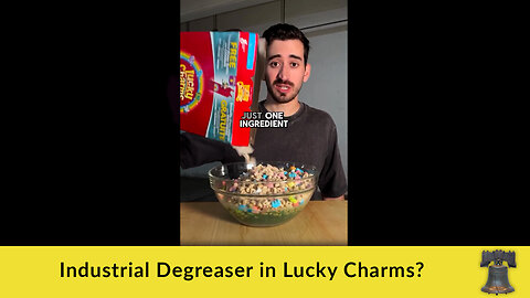 Industrial Degreaser in Lucky Charms?