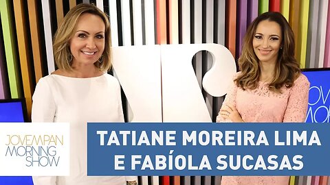 Tatiane Moreira Lima e Fabíola Sucasas - Morning Show - 29/08/17
