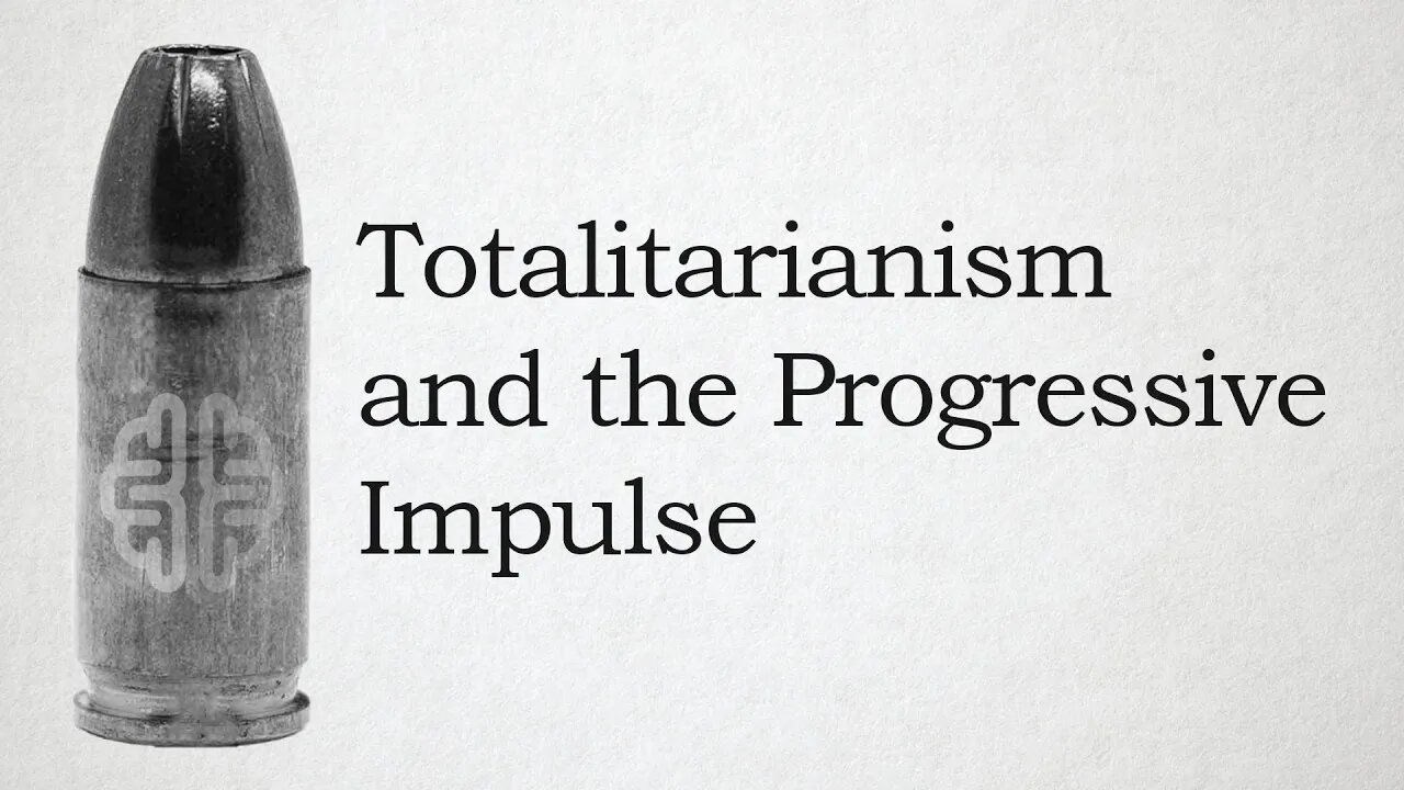 Totalitarianism and the Progressive Impulse