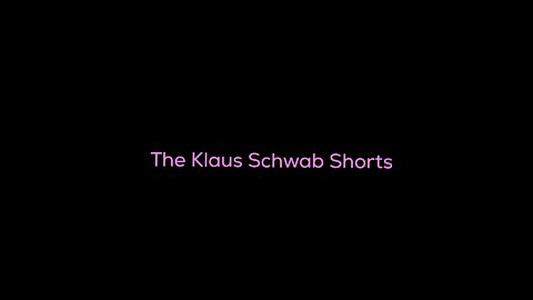 The Klaus Schwab Shorts