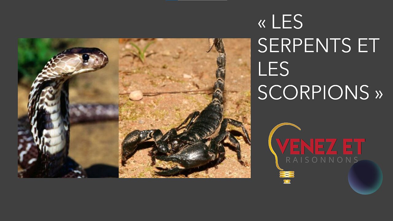 LES SERPENTS ET LES SCORPIONS