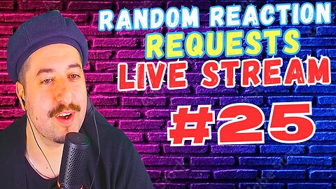 Live Reactions - Random Reaction Requests Live #25