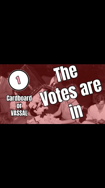Cardboard or VASSAL? : The Votes are IN!