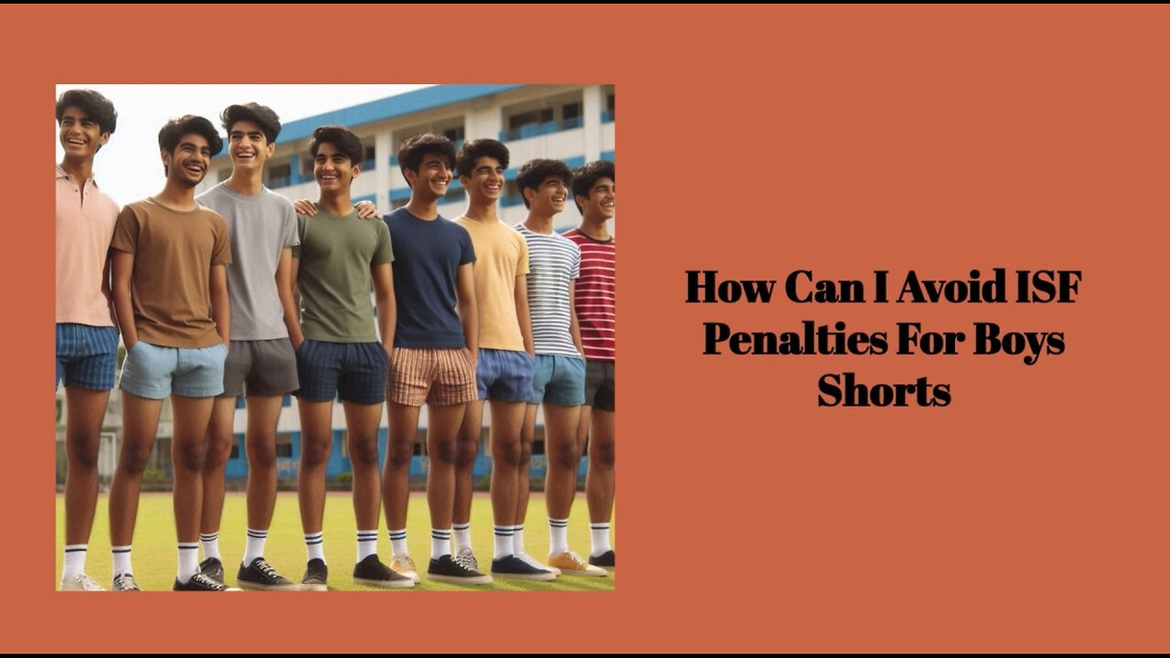 Avoiding ISF Penalties: Essential Tips for Boys' Shorts Importers
