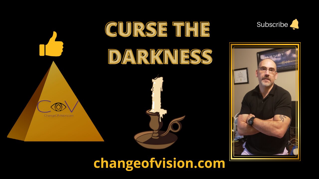 Curse the darkness