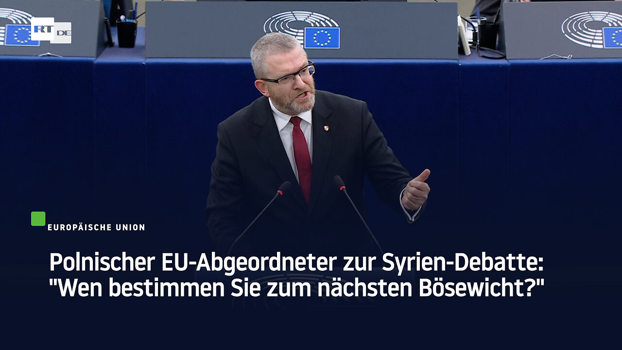 Polnischer EU-Abgeordneter zur Syrien-Debatte: "Wen bestimmen Sie zum nächsten Bösewicht?"