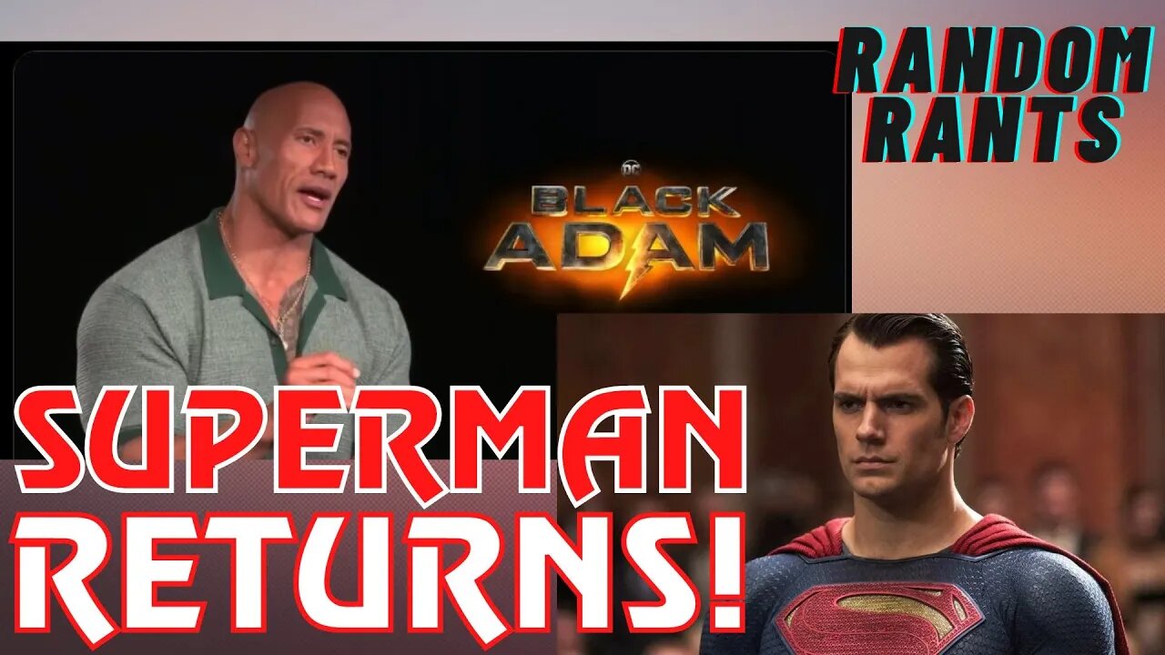 Random Rants: SUPERMAN In Black Adam Seems To Be A Lock - Looks Like Henry Cavill Is Back!