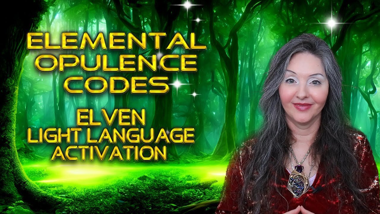 Grounding in Opulence: Elven Light Language Activation & Elemental Healing 🧝🍀 By Lightstar