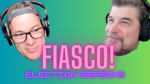 FIASCO | ELECTION SEASON