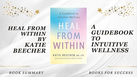Heal from Within: A Guidebook to Intuitive Wellness by Katie Beecher. Book Summary