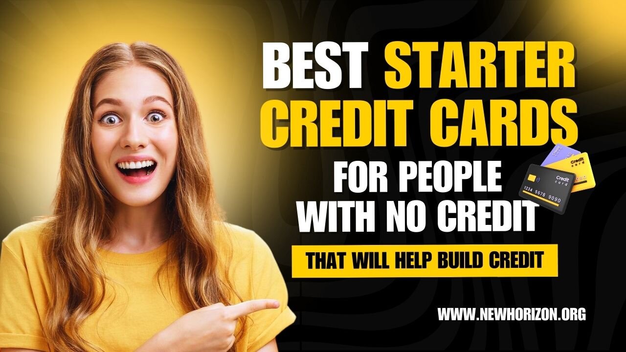 Best Starter Credit Cards For People With No Credit That Will Help Build Credit